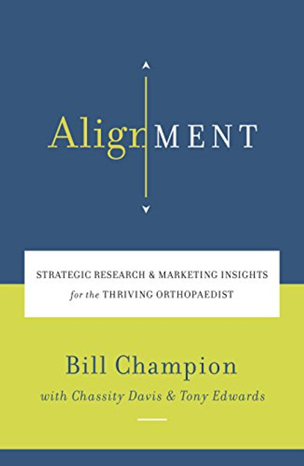 Alignment: Strategic Research and Marketing Insights for the Thriving Orthopaedist