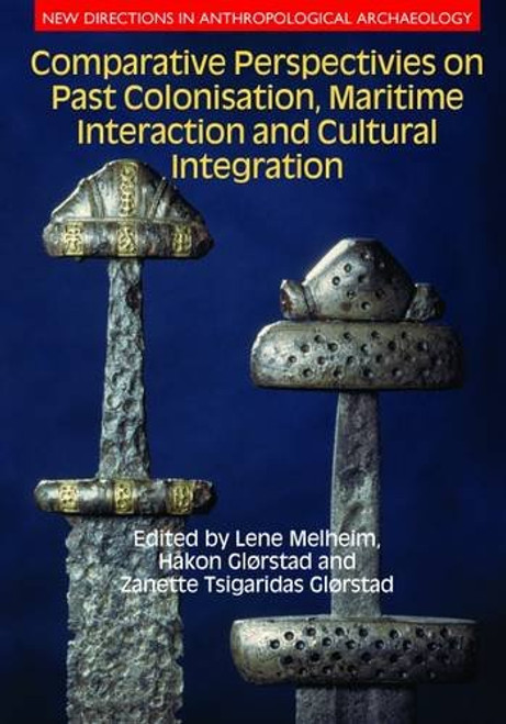 Comparative Perspectives on Past Colonisation, Maritime Interaction and Cultural Integration (New Directions in Anthropological Archaeology)