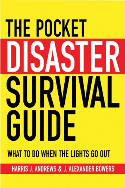 The Pocket Disaster Survival Guide: What to Do When the Lights Go Out