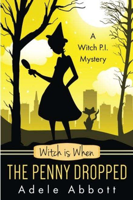 Witch Is When The Penny Dropped (A Witch P.I. Mystery) (Volume 6)