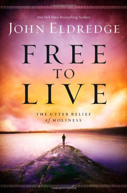 Free to Live: The Utter Relief of Holiness