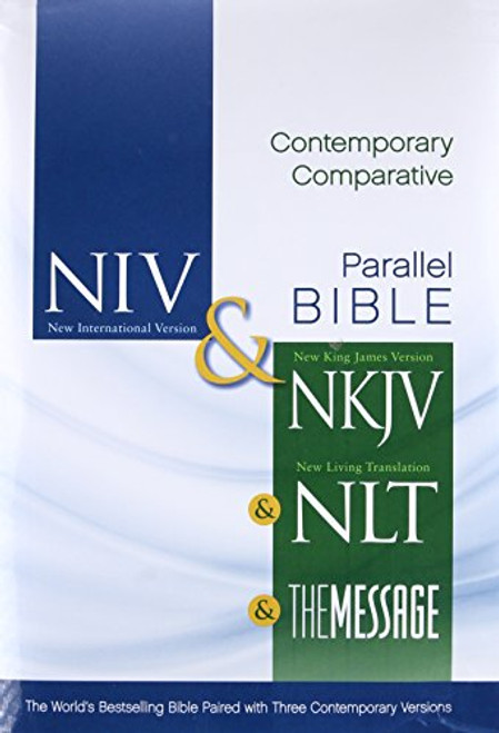 NIV, NKJV, NLT, The Message, Contemporary Comparative Study Side-by-Side Bible, Hardcover: The Worlds Bestselling Bible Paired with Three Contemporary Versions