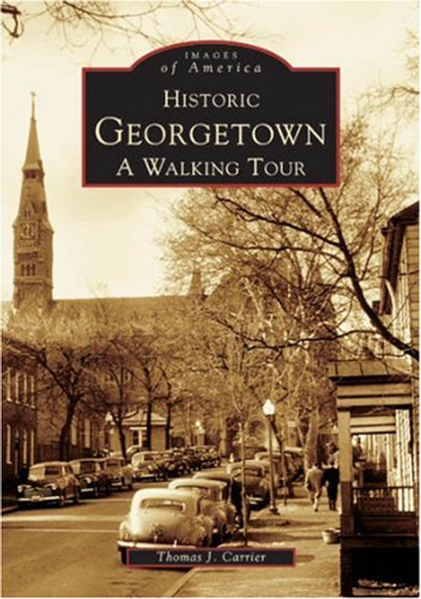 Historic Georgetown: A Walking Tour (Images of America)