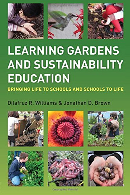 Learning Gardens and Sustainability Education: Bringing Life to Schools and Schools to Life