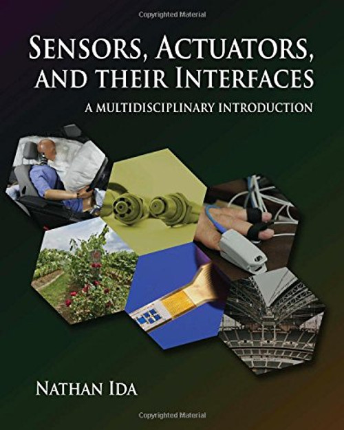 Sensors, Actuators, and Their Interfaces: A Multidisciplinary Introduction (Materials, Circuits and Devices)