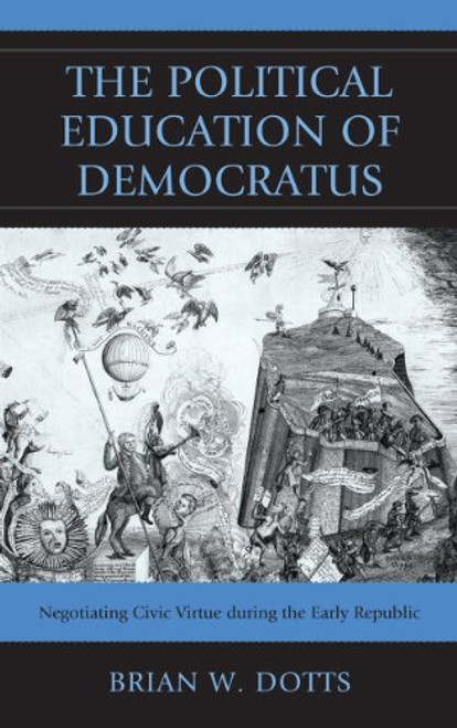 The Political Education of Democratus: Negotiating Civic Virtue during the Early Republic