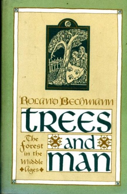 Trees and Man: The Forest in the Middle Ages (English, French and French Edition)