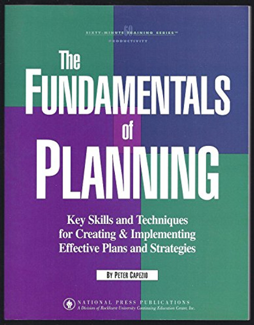 The fundamentals of planning: Key skills and techniques for creating and implementing effective plans and strategies (Sixty-minute training series)
