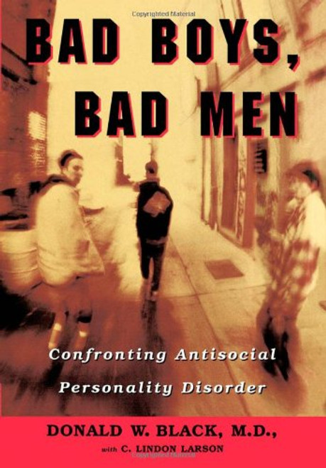 Bad Boys, Bad Men: Confronting Antisocial Personality Disorder