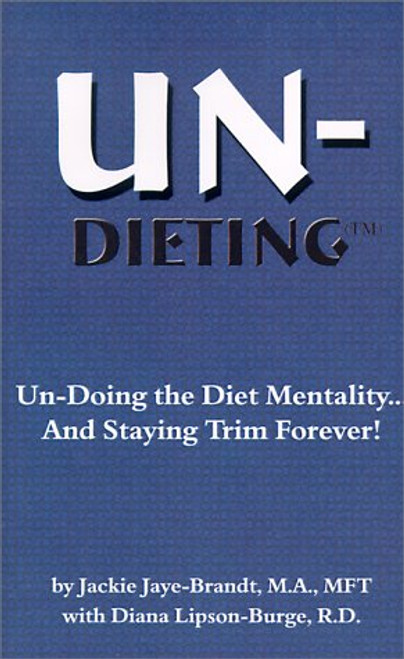 Un-Dieting: Un-Doing the Diet Mentality? And Staying Fit Forever!
