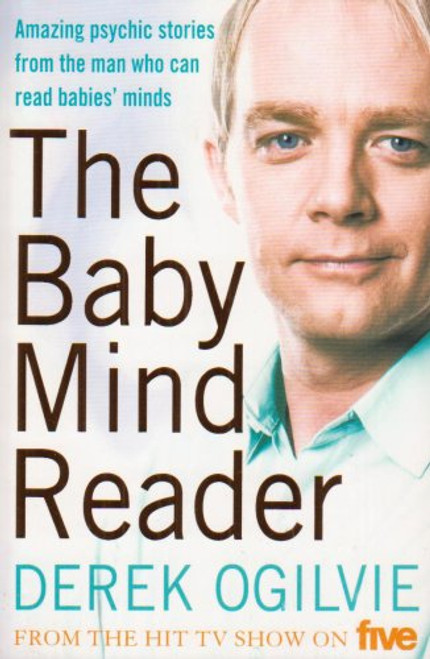The Baby Mind Reader: Amazing Psychic Stories from the Man Who Can Read Babies' Minds