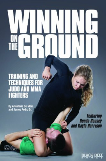 Winning on the Ground: Training and Techniques for Judo and MMA Fighters