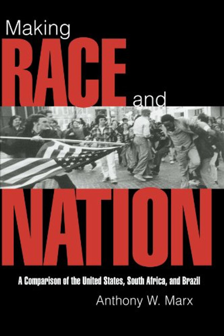 Making Race and Nation: A Comparison of South Africa, the United States, and Brazil (Cambridge Studies in Comparative Politics)