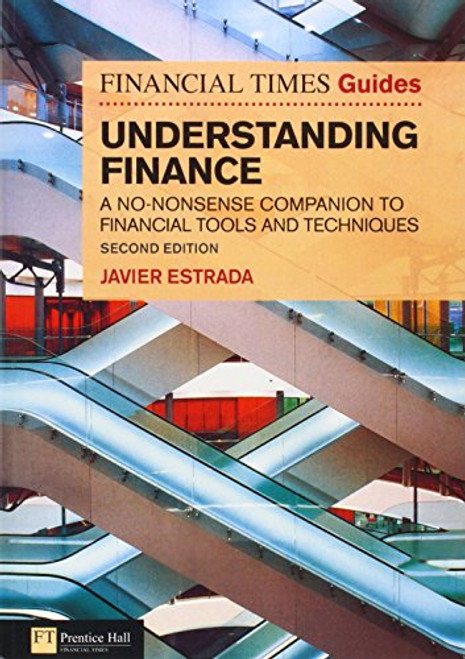 FT Guide to Understanding Finance: A no-nonsense companion to financial tools and techniques (2nd Edition) (Financial Times Guides)