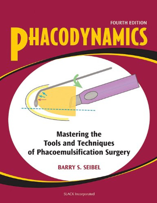 Phacodynamics: Mastering the Tools and Techniques of Phacoemulsification Surgery