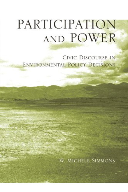 Participation and Power: Civic Discourse in Environmental Policy Decisions (S U N Y Series, Studies in Scientific and Technical Communication)