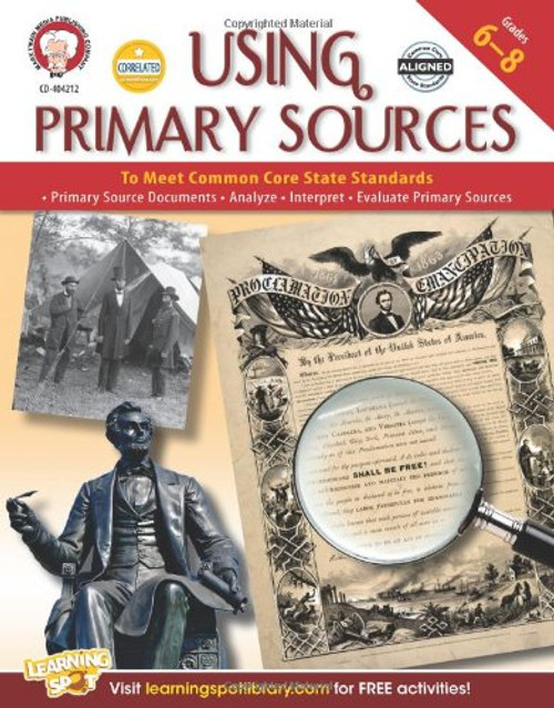 Using Primary Sources to Meet Common Core State Standards, Grades 6 - 8