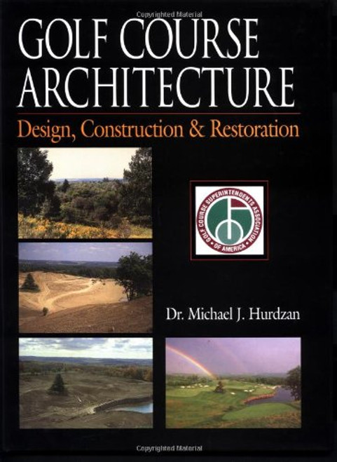 Golf Course Architecture: Design, Construction & Restoration