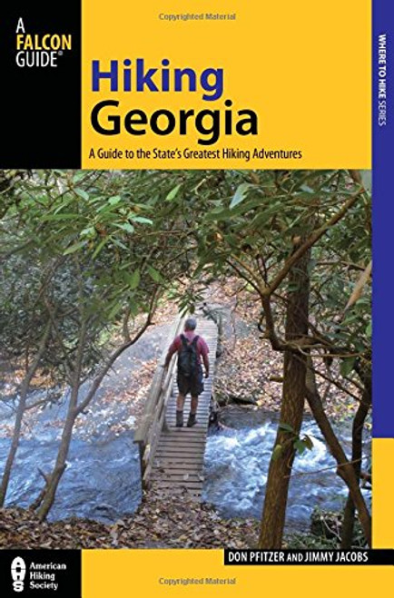 Hiking Georgia: A Guide to the State's Greatest Hiking Adventures (State Hiking Guides Series)
