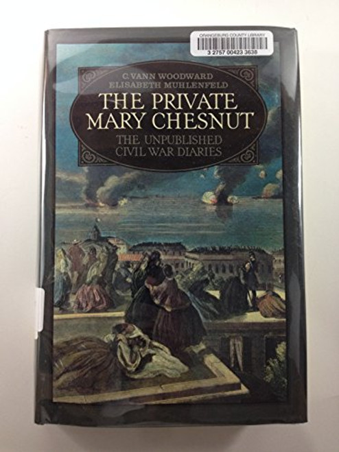 The Private Mary Chesnut: The Unpublished Civil War Diaries