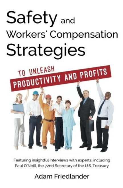 Safety and Workers' Compensation Strategies: To Unleash Productivity and Profits