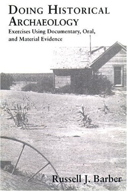 Doing Historical Archaeology: Exercises Using Documentary, Oral, and Material Evidence