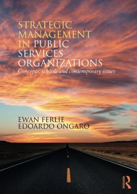 Strategic Management in Public Services Organizations: Concepts, Schools and Contemporary Issues