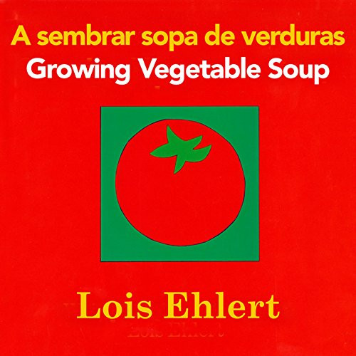 A sembrar sopa de verduras / Growing Vegetable Soup bilingual board book (Spanish and English Edition)