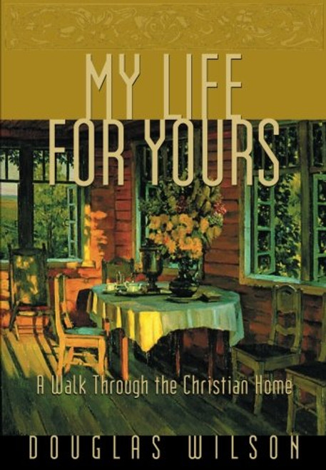 My Life for Yours: A Walk Though the Christian Home