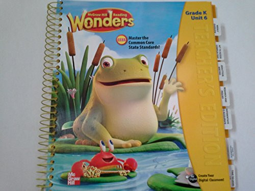 McGraw-Hill Reading Wonders, CCSS Common Core, Teacher's Edition Grade K Unit 6