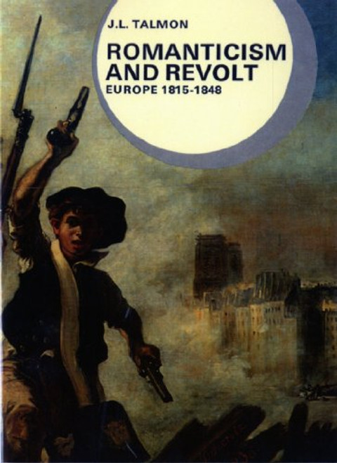 Romanticism and Revolt: Europe, 1815-1848 (Library of World Civilization)