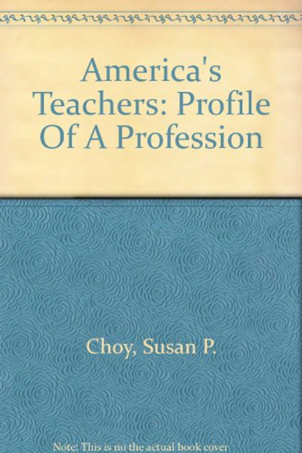 America's Teachers: Profile of a Profession