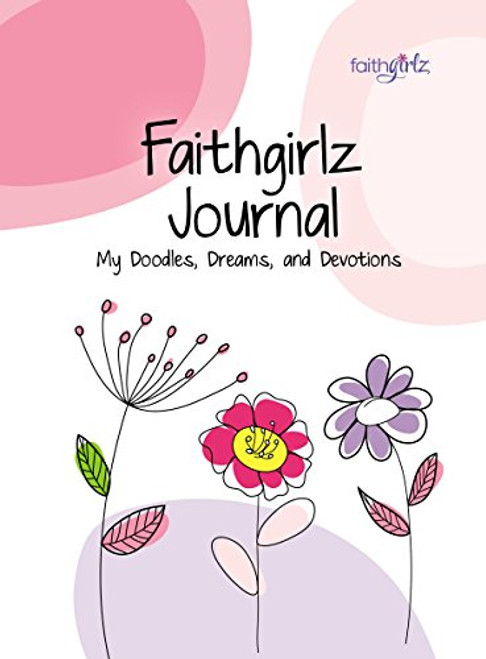 Faithgirlz Journal: My Doodles, Dreams, and Devotions