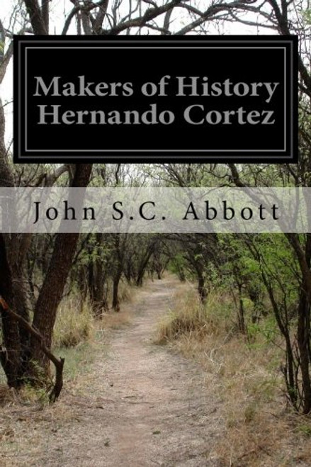 Makers of History Hernando Cortez