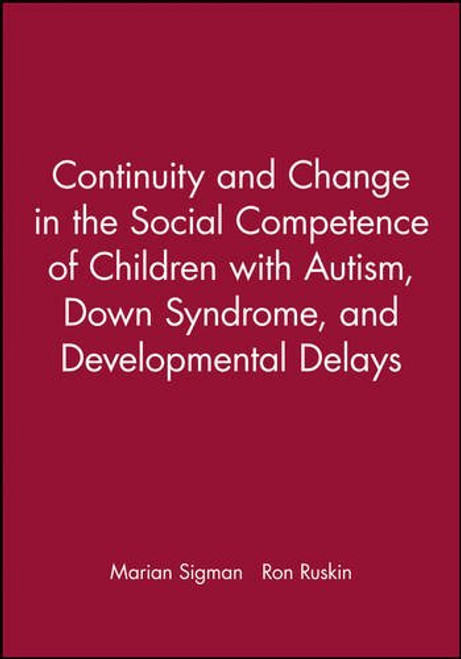 Continuity and Change in the Social Competence of Children With Autism, Down Syndrome, and Developmental Delays (Monographs of the Society for Research)