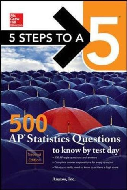 5 Steps to a 5: 500 AP Statistics Questions to Know by Test Day, Second Edition (Mcgraw-hill 5 Steps to a 5)