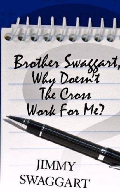 Brother Swaggart, Why Doesn't the Cross Work for Me?