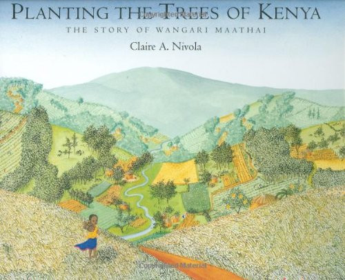 Planting the Trees of Kenya: The Story of Wangari Maathai (Frances Foster Books)