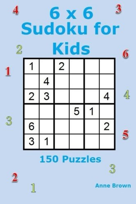 6 x 6 Sudoku for Kids: 150 Puzzles