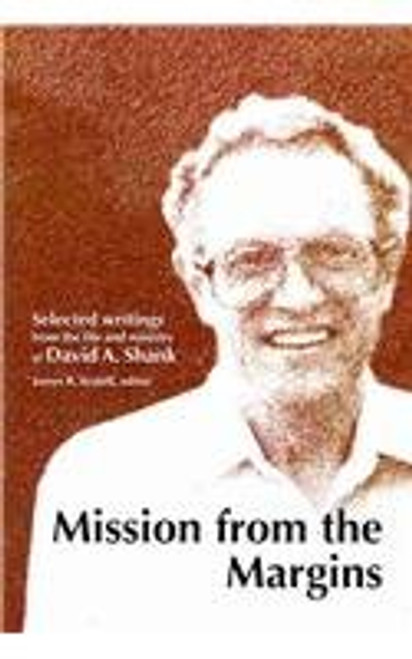 Mission from the Margins: Selected Writings from the Life and Ministry of David A. Shank
