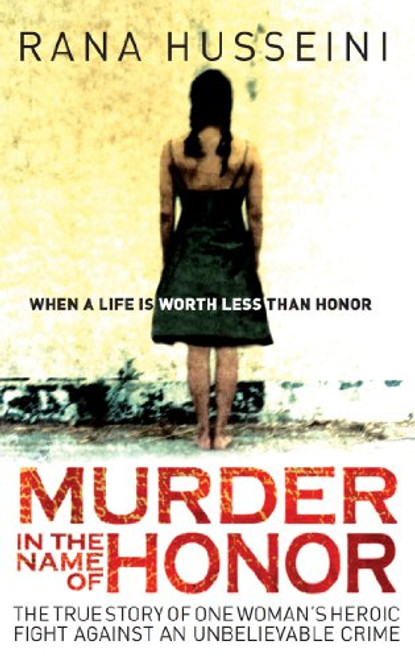 Murder in the Name of Honor: The True Story of One Woman's Heroic Fight Against an Unbelievable Crime