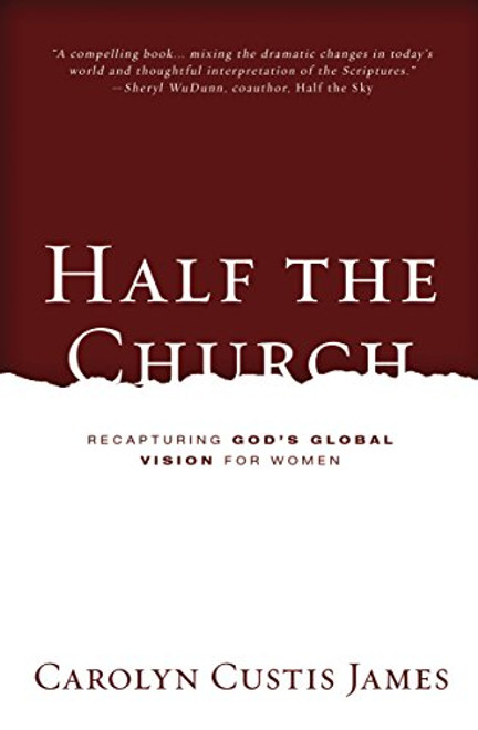 Half the Church: Recapturing God's Global Vision for Women