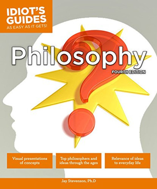 Philosophy, Fourth Edition (Idiot's Guides)