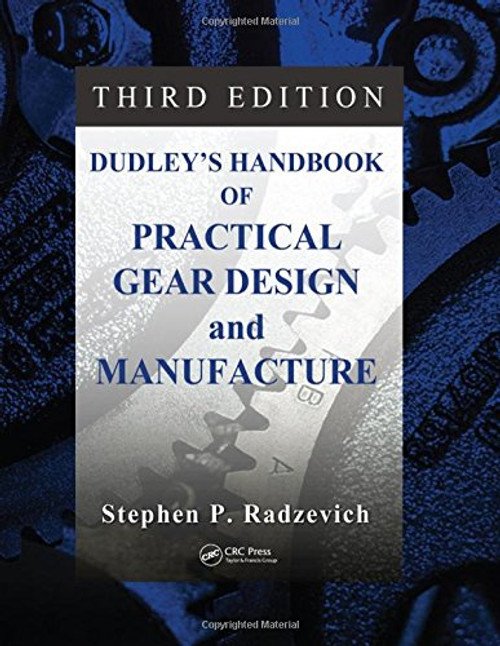 Dudley's Handbook of Practical Gear Design and Manufacture, Third Edition