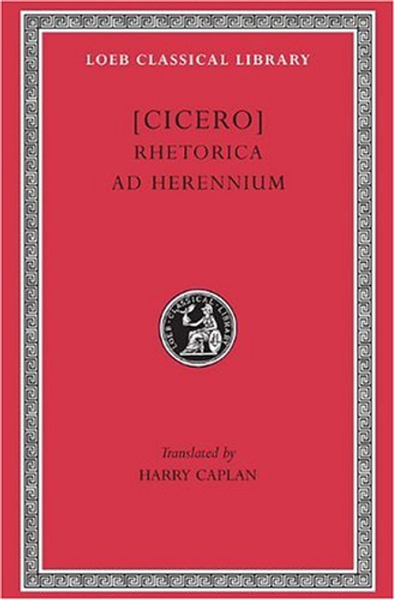 Cicero: Rhetorica ad Herennium (Loeb Classical Library No. 403) (English and Latin Edition)