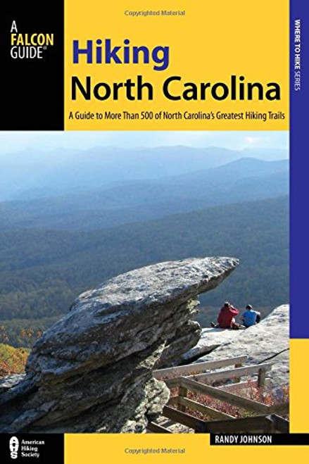 Hiking North Carolina: A Guide to More Than 500 of North Carolina's Greatest Hiking Trails (State Hiking Guides Series)