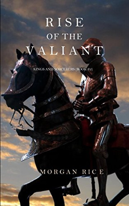 Rise of the Valiant (Kings and Sorcerers--Book 2)