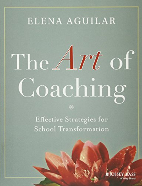 The Art of Coaching: Effective Strategies for School Transformation