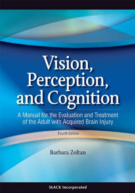 Vision, Perception, and Cognition: A Manual for the Evaluation and Treatment of the Adult with Acquired Brain Injury