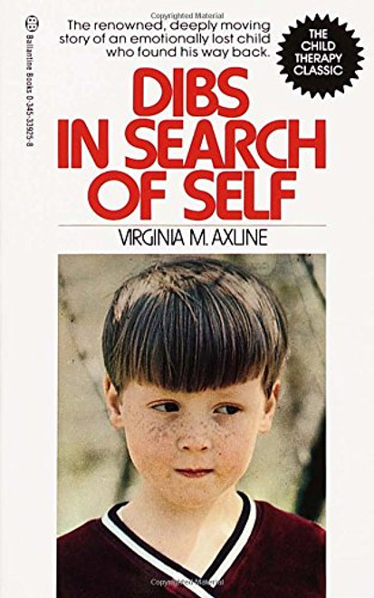 Dibs in Search of Self: The Renowned, Deeply Moving Story of an Emotionally Lost Child Who Found His Way Back